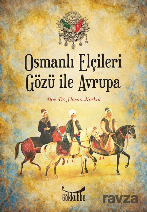 Osmanlı Elçileri Gözü İle Avrupa - Gökkubbe