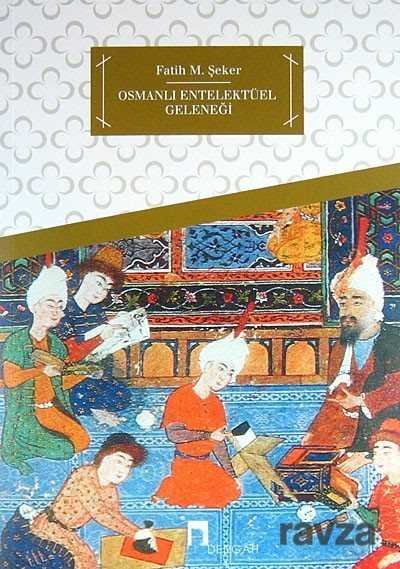 Osmanlı Entelektüel Geleneği - 1