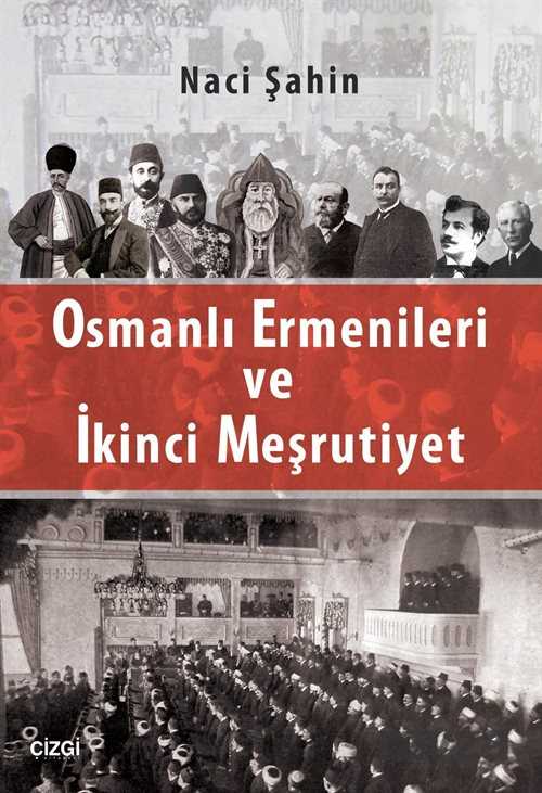 Osmanlı Ermenileri ve İkinci Meşrutiyet - Çizgi Kitabevi