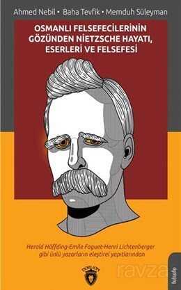 Osmanlı Felsefecilerinin Gözünden Nietzsche Hayatı, Eserleri Ve Felsefesi - Dorlion Yayınevi