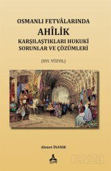 Osmanlı Fetvalarında Ahîlik Karşılaştıkları Hukuki Sorunlar Ve Çözümleri (XVI. Yüzyıl) - Son Çağ Yayınları - Akademik