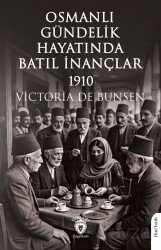 Osmanlı Gündelik Hayatında Batıl İnançlar 1910 - Dorlion Yayınevi