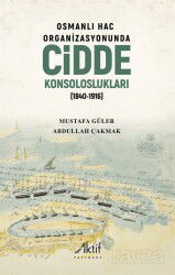 Osmanlı Hac Organizasyonunda Cidde Konsoloslukları (1840-1916) - Aktif Yayınevi