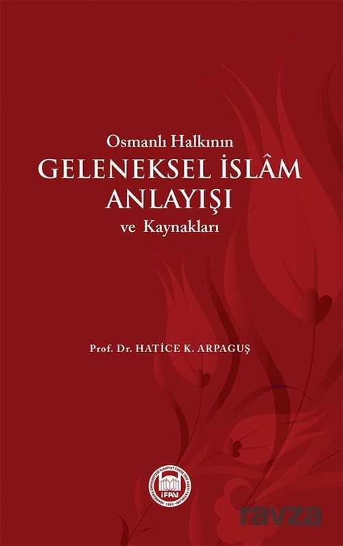 Osmanli Halkinin Geleneksel Islam Anlayisi ve Kaynaklari - 1