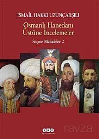Osmanlı Hanedanı Üstüne İncelemeler / Seçme Makaleler 2 - 1
