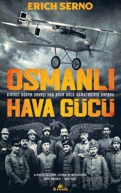 Osmanlı Hava Gücü / Birinci Dünya Savaşı'nda Hava Gücü Komutanın Raporu - 1