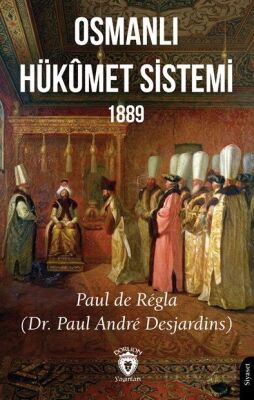 Osmanlı Hükümet Sistemi 1889 - 1
