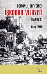 Osmanlı İdaresinde İşkodra Vilayeti (1876-1912) - Kriter Basım Yayın Dağıtım