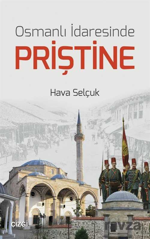 Osmanlı İdaresinde Priştine - Çizgi Kitabevi