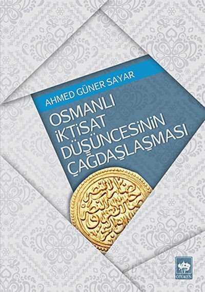 Osmanlı İktisat Düşüncesinin Çağdaşlaşması - Yeni Zamanlar Sahaf