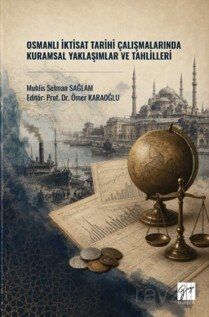 Osmanlı İktisat Tarihi Çalışmalarında Kuramsal Yaklaşımlar ve Tahlilleri - 1