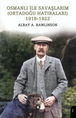 Osmanlı ile Savaşlarım (Ortadoğu Hatıraları) 1918-1922 - 1