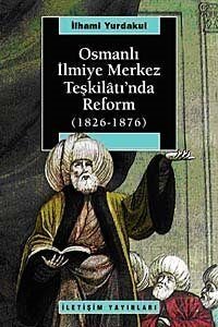 Osmanlı İlmiye Merkez Teşkilatı'nda Reform (1826-1876) - 1