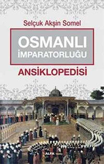 Osmanlı İmparatorluğu Ansiklopedisi - 1