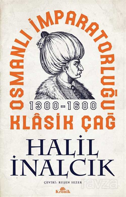 Osmanlı İmparatorluğu Klasik Çağ (1300-1600) - Kronik Kitap