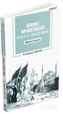 Osmanlı İmparatorluğu Kuruluş ve Yükseliş Dönemi (Belgesel Senaryo) - 1