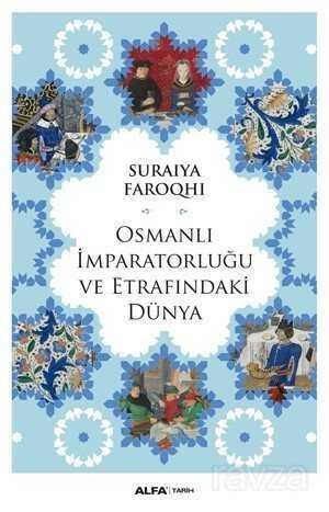 Osmanlı İmparatorluğu ve Etrafındaki Dünya - 1