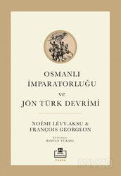 Osmanlı İmparatorluğu ve Jön Türk Dönemi - Timaş Akademi