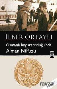 Osmanlı İmparatorluğu'nda Alman Nüfuzu - Timaş Yayınları