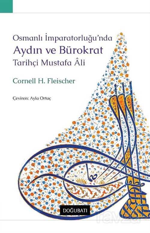 Osmanlı İmparatorluğu'nda Aydın Ve Bürokrat Tarihçi Mustafa Âli - 1