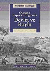 Osmanlı İmparatorluğu'nda Devlet ve Köylü - İletişim Yayınları