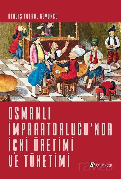 Osmanlı İmparatorluğu'nda İçki Üretimi ve Tüketimi - 1