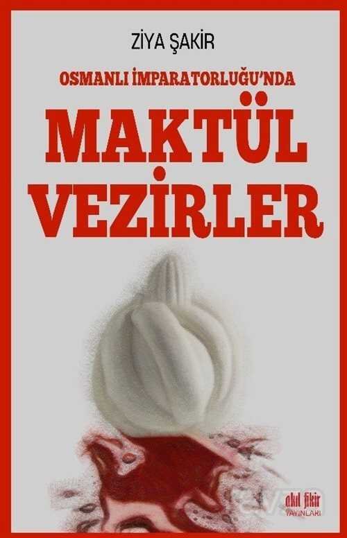 Osmanlı İmparatorluğunda Maktül Vezirler - 1