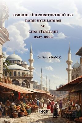 Osmanlı İmparatorluğu'nda Narh Uygulaması ve Gıda Fiyatları (1547-1800) - 1