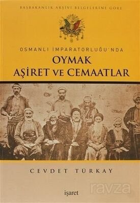 Osmanlı İmparatorluğu'nda Oymak, Aşiret ve Cemaatlar/Başbakanlık Arşivi Belgelerine Göre - 1