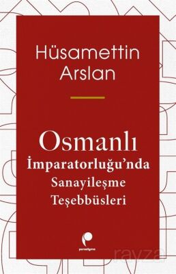 Osmanlı İmparatorluğu'nda Sanayileşme Teşebbüsleri - 1