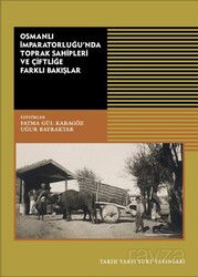 Osmanlı İmparatorluğu'nda Toprak Sahipleri Ve Çiftliğe Farklı Bakışlar - Tarih Vakfı Yurt Yayınları