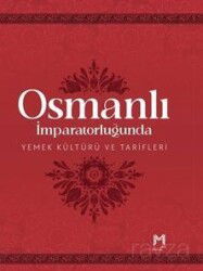 Osmanlı İmparatorluğunda Yemek Kültürü ve Tarifleri (Resimli Kuşe Kağıt) - Memento Mori Yayınları