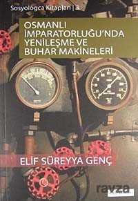 Osmanlı İmparatorluğu'nda Yenileşme Ve Buhar Makineleri - 1