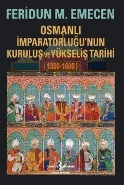 Osmanlı İmparatorluğu'nun Kuruluş ve Yükseliş Tarihi (1300-1600) - 1