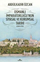 Osmanlı İmparatorluğu'nun Siyasal ve Kurumsal Tarihi (1300-1792) - Kronik Kitap