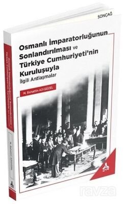 Osmanlı İmparatorluğunun Sonlandırılması ve Türkiye Cumhuriyeti'nin Kuruluşuyla İlgili Antlaşmalar - 1