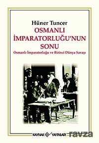 Osmanlı İmparatorluğu'nun Sonu - Kaynak Yayınları