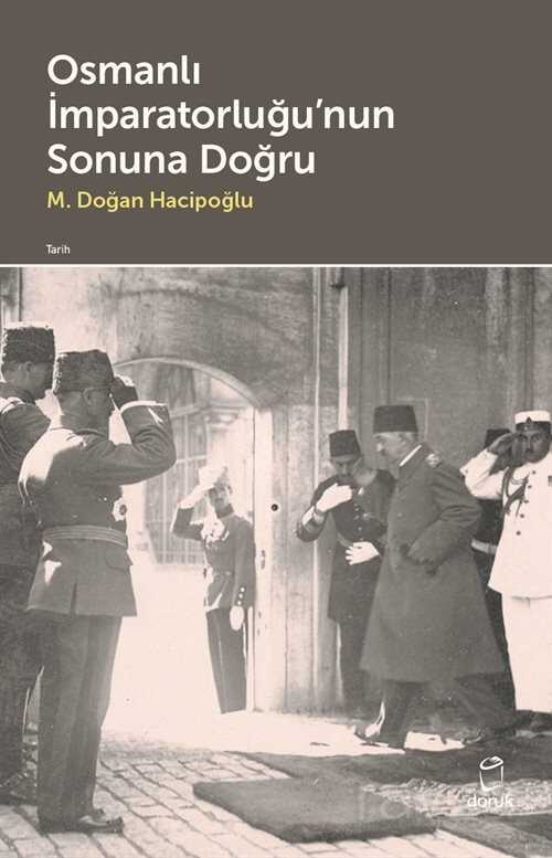 Osmanlı İmparatorluğu'nun Sonuna Doğru - 1