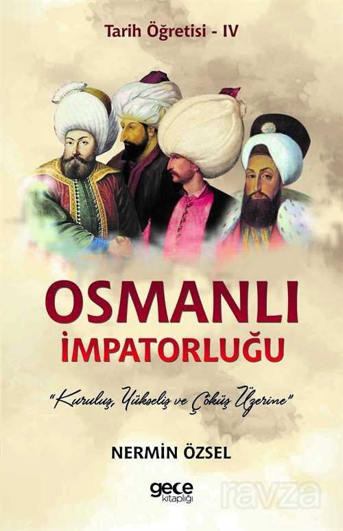 Osmanlı İmpatorluğu / Tarih Öğretisi IV - 1