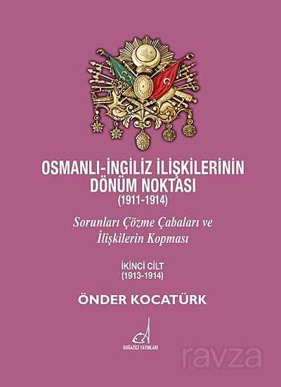 Osmanlı-İngiliz İlişkilerinin Dönüm Noktası (1911-1914) - Boğaziçi Yayınları