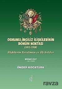 Osmanlı- İngiliz İlişkilerinin Dönüm Noktası (1911-1914) - Boğaziçi Yayınları
