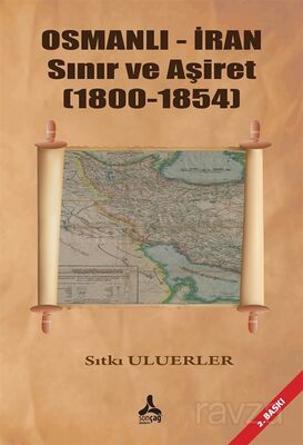 Osmanlı - İran Sınır Ve Aşiret (1800 - 1854) - 1