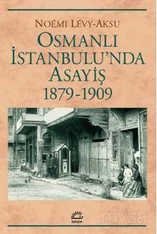 Osmanlı İstanbulu'nda Asayiş (1879-1909) - 1