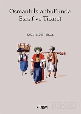 Osmanlı İstanbul'unda Esnaf ve Ticaret - 1