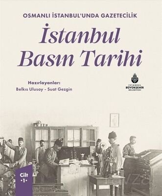 Osmanlı İstanbul'unda Gazetecilik İstanbul Basın Tarihi Cilt 1 - 1