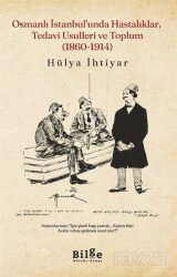 Osmanlı İstanbul'unda Hastalıklar, Tedavi Usulleri ve Toplum (1860-1914) - Bilge Kültür Sanat