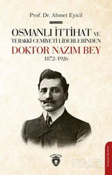 Osmanlı İttihat ve Terakki Cemiyeti Liderlerinden Doktor Nazım Bey 1872-1926 - Dorlion Yayınevi