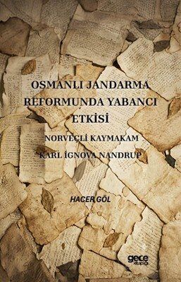 Osmanlı Jandarma Reformunda Yabancı Etkisi Norveçli Kaymakam Karl İgnova Nandrup - 1