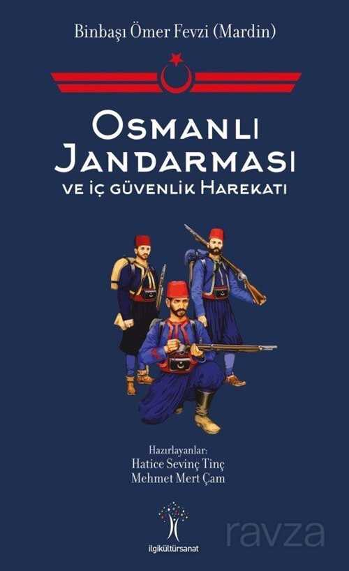 Osmanlı Jandarması ve İç Güvenlik Harekatı - İlgi Kültür Sanat Yayınları