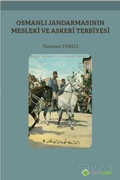 Osmanlı Jandarmasının Mesleki ve Askeri Terbiyesi - 1